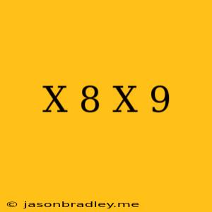 (x+8)(x+9)