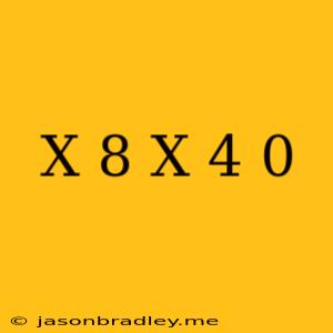 (x+8)(x-4)=0