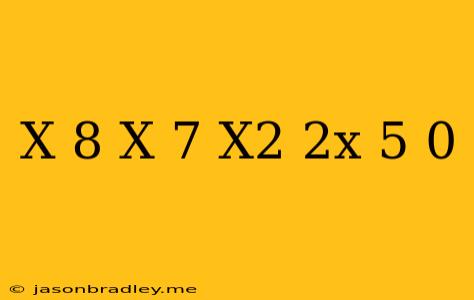 (x+8)(x-7)(x2-2x+5)=0