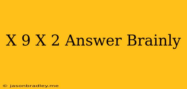 (x+9)(x-2) Answer Brainly