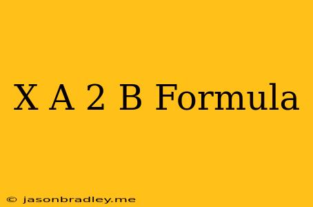 (x+a)^2+b Formula