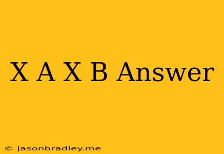 (x+a)(x+b) Answer