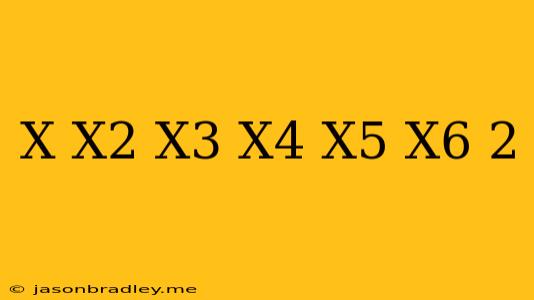 (x+x^2+x^3+x^4+x^5+x^6)^2