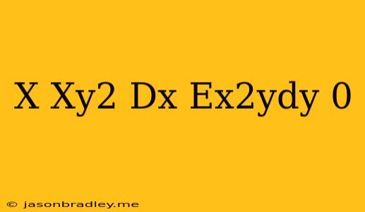 (x+xy^2)dx+e^x^2ydy=0