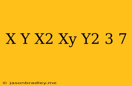 (x+y)/(x^2-xy+y^2)=3/7