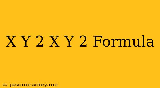 (x+y)^2+(x-y)^2 Formula