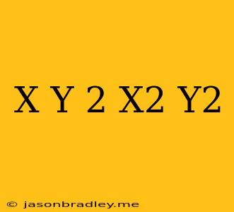 (x+y)^2=x^2+y^2