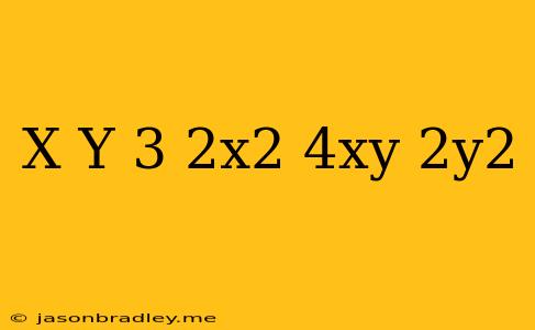 (x+y)^3+2x^2+4xy+2y^2