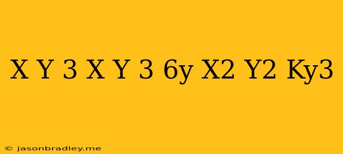 (x+y)^3-(x-y)^3-6y(x^2-y^2)=ky^3