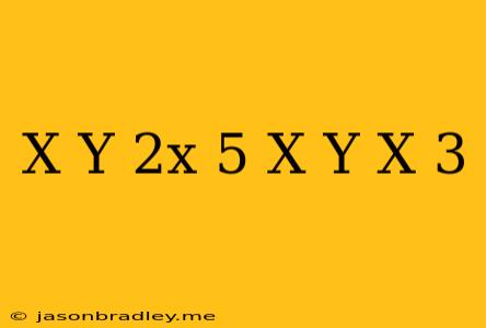 (x+y)(2x+5)-(x+y)(x+3)