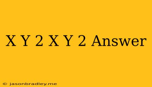 (x+y)2-(x-y)2 Answer