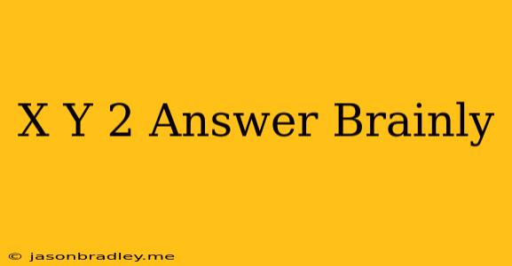 (x+y)2 Answer Brainly