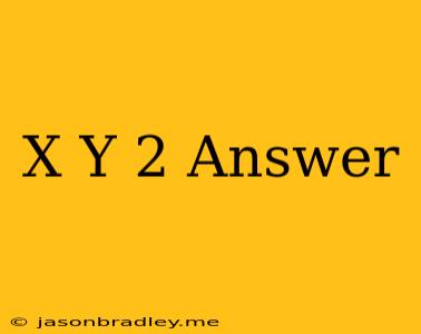 (x+y)2 Answer