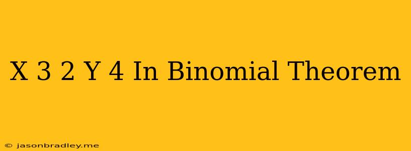 (x/3+2/y)^4 In Binomial Theorem