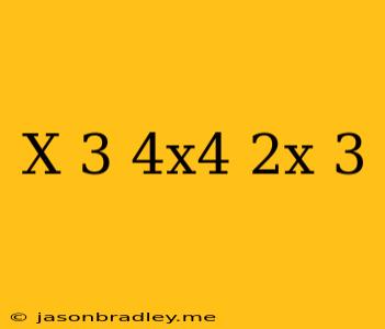 (x^-3)^4x^4/2x^-3