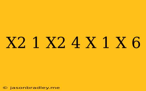 (x^2+1/x^2)-4(x+1/x)+6