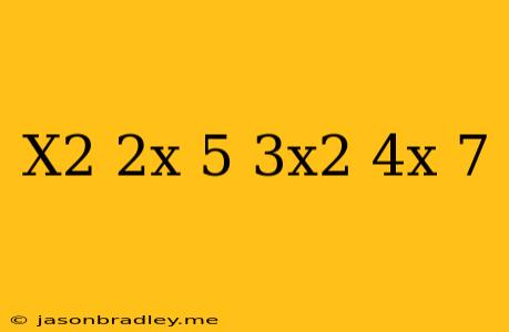 (x^2+2x-5)-(3x^2-4x+7)