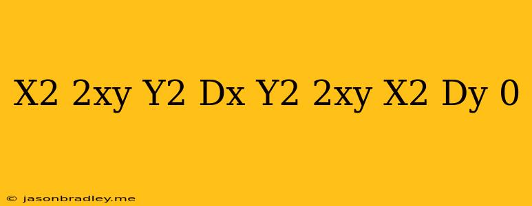 (x^2+2xy-y^2)dx+(y^2+2xy-x^2)dy=0