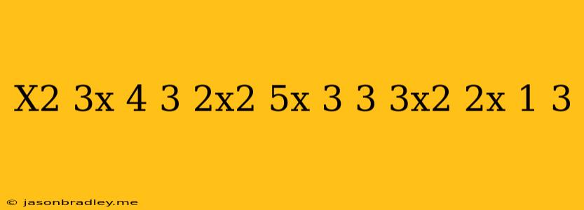 (x^2+3x-4)^3+(2x^2-5x+3)^3=(3x^2-2x-1)^3