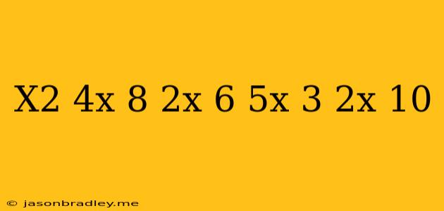 (x^2+4x+8)(2x-6)+(5x-3)(2x-10)