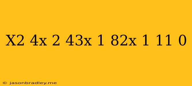 (x^2+4x-2)(4^3x+1+8^2x-1-11)=0