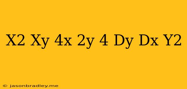 (x^2+xy+4x+2y+4)dy/dx=y^2