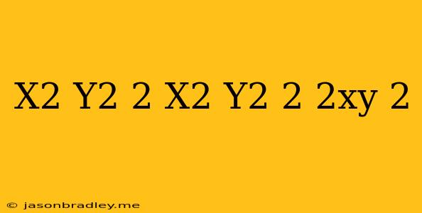 (x^2+y^2)^2=(x^2-y^2)^2+(2xy)^2