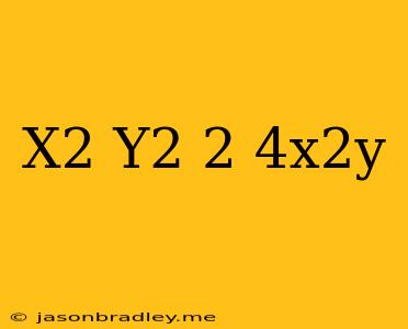 (x^2+y^2)^2=4x^2y