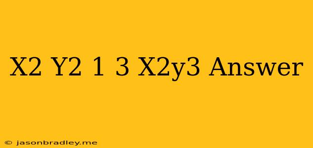 (x^2+y^2-1)^3=x^2y^3 Answer