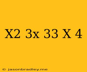 (x^2-3x-33)/(x+4)