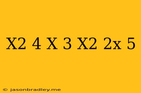 (x^2-4)(x+3)-(x^2+2x-5)