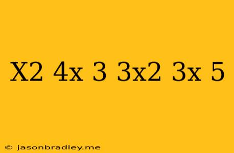 (x^2-4x+3)+(3x^2-3x-5)