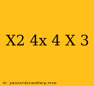 (x^2-4x+4)(x+3)