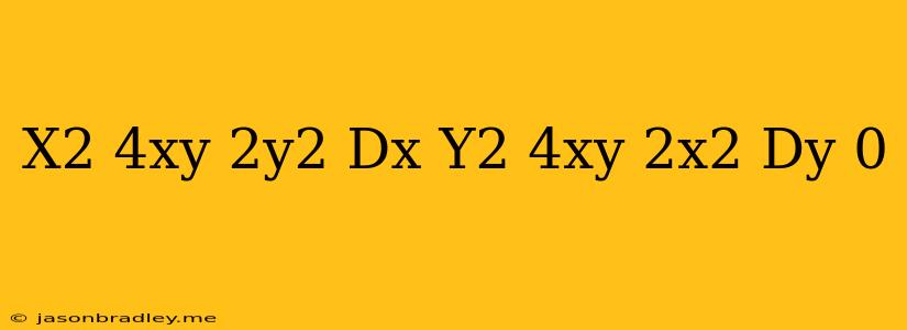 (x^2-4xy-2y^2)dx+(y^2-4xy-2x^2)dy=0