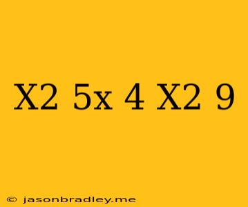 (x^2-5x+4)(x^2-9)=