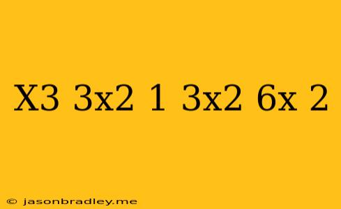 (x^3+3x^2+1)(3x^2+6x-2)