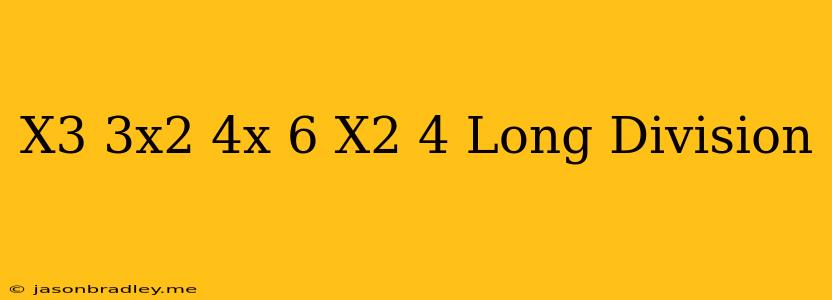 (x^3+3x^2-4x-6)/(x^2-4) Long Division