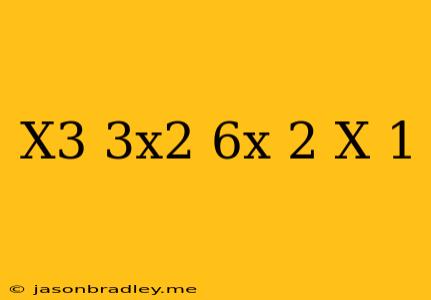 (x^3+3x^2-6x+2)/(x-1)