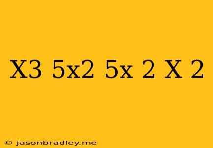 (x^3+5x^2+5x-2)/(x+2)