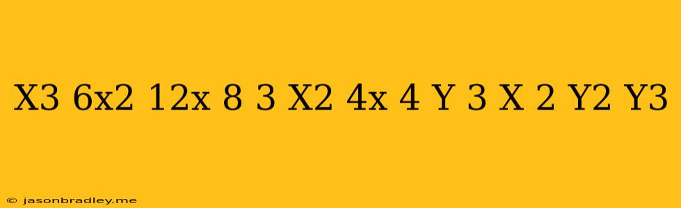 (x^3+6x^2+12x+8)+3(x^2+4x+4)y+3(x+2)y^2+y^3