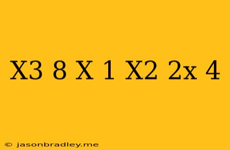 (x^3+8)(x-1)/x^2-2x+4