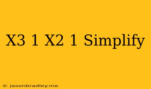 (x^3-1)/(x^2-1) Simplify