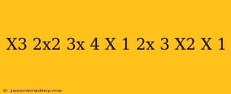 (x^3-2x^2+3x-4)(x-1)-(2x-3)(x^2-x+1)