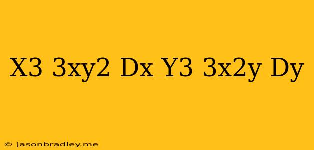 (x^3-3xy^2)dx=(y^3-3x^2y)dy