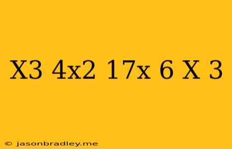 (x^3-4x^2-17x+6)/(x-3)