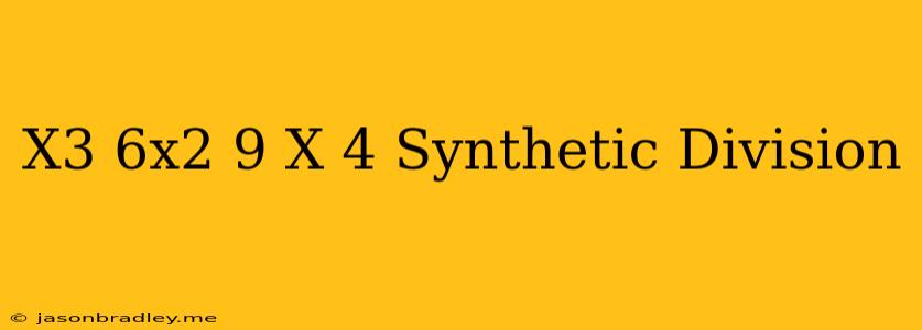 (x^3-6x^2+9)/(x-4) Synthetic Division