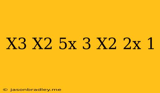 (x^3-x^2-5x-3)/(x^2+2x+1)