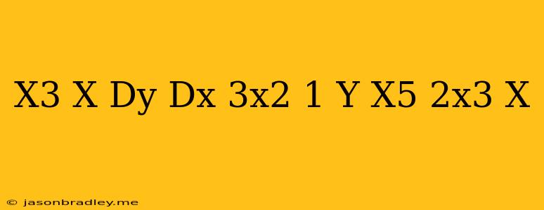 (x^3-x)dy/dx-(3x^2-1)y=x^5-2x^3+x