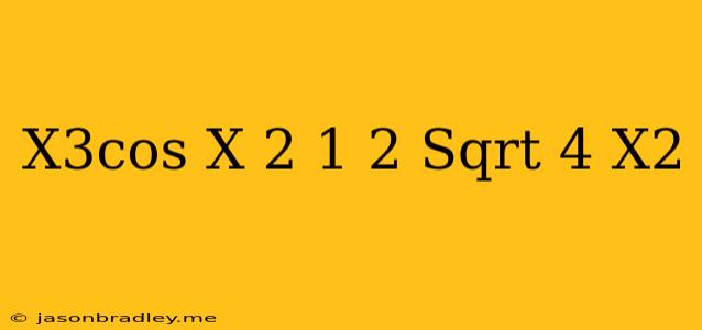 (x^3cos(x/2)+1/2)sqrt(4-x^2)