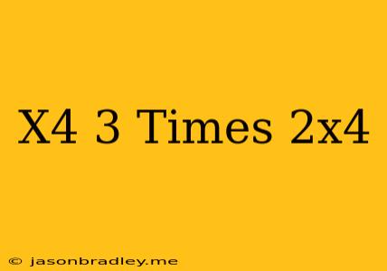 (x^4)^-3 Times 2x^4